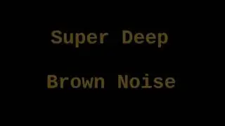 Super Deep Brown Noise (10 Hours)