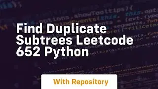 Find duplicate subtrees leetcode 652 python