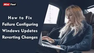 How to Fix Failure Configuring Windows Updates Reverting Changes