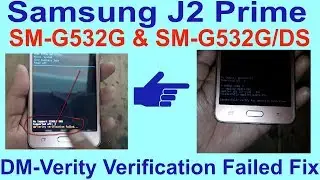 Samsung J2 Prime SM-G532G & SM-G532G/DS DM-Verity Verification Failed Fix.