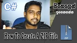 How To Create A ZIP File In C# | Sinhala Tutorial