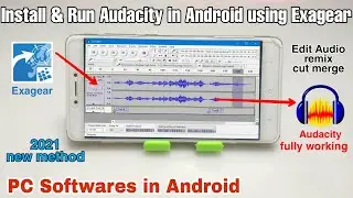 Install & Run Audacity Software in Android Phone Using Exagear Windows Emulator 2021 | Audio Editor