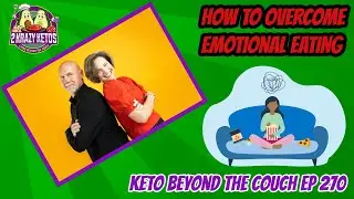 How to overcome emotional eating  | Keto Beyond the Couch ep 270