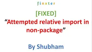 [ERROR FIXED] “Attempted relative import in non-package” even with __init__.py