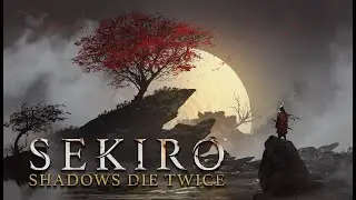 Sekiro: Shadows Die Twice - Стрим 4