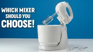 Which Mixer Should You Choose for Your Kitchen??