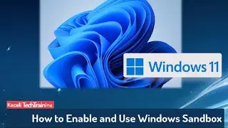 How to Enable and Use Windows Sandbox in Windows 11