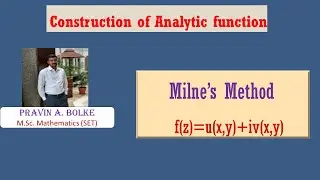 Lecture 4 : Construction of Analytic function f(z) = u+iv using Milne's method