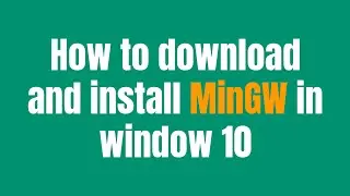 How to download and install MinGW in window 10 | MinGW GNU Compiler for C & C++ Programming