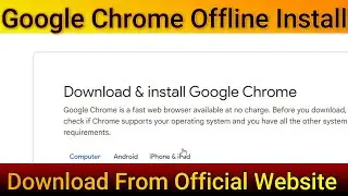 Google Chrome Offline Installation | Google Chrome Offline Installer latest version