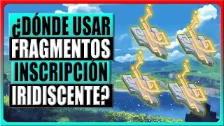 Genshin Impact 5.0 - Localización y para qué sirven los 4 fragmentos de inscripción iridiscente