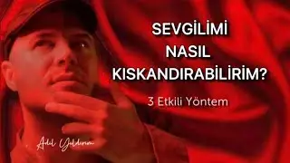 BİR ERKEĞİ KISKANDIRMANIN EN ETKİLİ 3 YÖNTEMİNİ AÇIKLIYORUM
