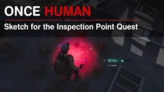 Sketch for the Inspection Point Quest | Walkthrough | Once Human