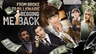 𝙁𝙧𝙤𝙢 𝘽𝙧𝙤𝙠𝙚 𝙩𝙤 𝘽𝙞𝙡𝙡𝙞𝙤𝙣𝙖𝙞𝙧𝙚: 𝘽𝙚𝙜𝙜𝙞𝙣𝙜 𝙈𝙚 𝘽𝙖𝙘𝙠 - Betrayed wife wins $100M, gets revenge with ex's help