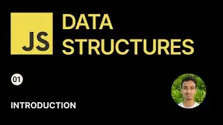 JavaScript Data Structures - 1 - Introduction