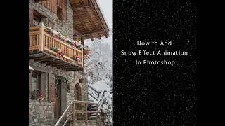 How to Add Snow Effect Animation to Christmas Picture In Photoshop ?