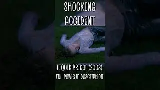 Shocking Accident | Liquid Bridge (2003) | 