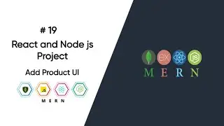 MERN Stack Project Part 19 - Add Product Component UI | Add Product Component UI in React & Node js