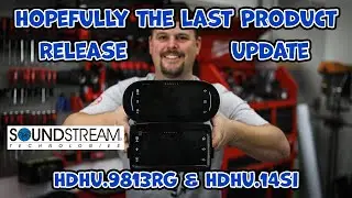 Hopefully the last Soundstream HDHU.9813RG & HDHU.14si Product Release Update!