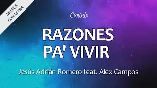 C0281 RAZONES PA VIVIR - Jesús Adrián Romero ft. Alex Campos (Letra)