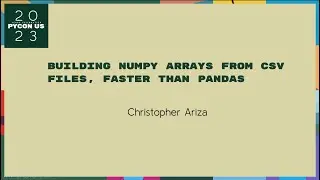 Talks - Christopher Ariza: Building NumPy Arrays from CSV Files, Faster than Pandas