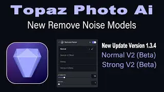 TOPAZ PHOTO AI  (New Update Version 1.3.4) Now with 2 NEW (REMOVE NOISE) Beta Models