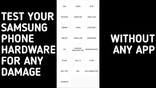 HOW TO TEST YOUR SAMSUNG HARDWARE FOR ANY DAMAGE OR ISSUES WITHOUT USING ANY ADDITIONAL APP