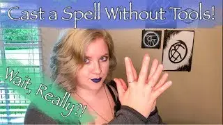 Casting Spells Without Tools | Ami Melaine—Imperfect Witchcraft