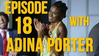 Ep18 With Special Guest Adina Porter Full Episode