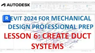 REVIT MECHANICAL DESIGN PROFESSIONAL CERTIFICATION PREP: CREATE DUCT SYSTEMS