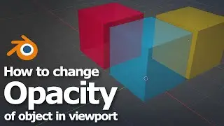 How to change opacity of object in viewport in Blender, to make object transparent in shading mode