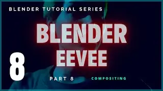 Blender EEVEE - Tutorial Series - 08 Compositing