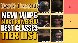 UPDATED CLASS TIER LIST AFTER NEW WIPE 5! Dark and Darker Tier List Class