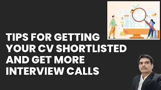 Tips for getting your CV shortlisted and get more interview calls