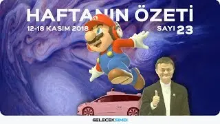 Haftanın Özeti · 12-18 Kasım 2018 #23 #GelecekŞimdi