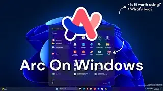 Mastering Arc on Windows 11: Download, Features, & How To Use!