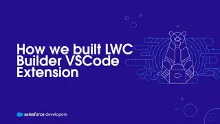 How we built LWC Builder VSCode Extension