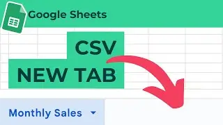 How to Add a CSV as a New Tab in Google Sheets