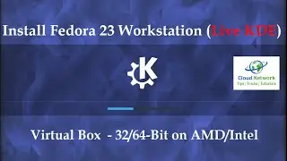 How to Install Fedora 23 Workstation (Live KDE) on Virtual Box 32/64-bit on AMD/Intel