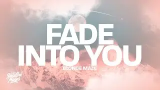 Blonde Maze - Fade Into You (Lyrics)