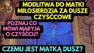 Modlitwa do Matki Miłosierdzia Za Dusze Czyśćcowe , Czemu jest Matką Dusz Czyśćcowych?