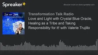 Love and Light with Crystal Blue Oracle, Healing as a Tribe and Taking Responsibility for it! with V