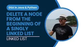 Delete a Node from the beginning of a Singly Linked List in Python | Implementation | Linked List