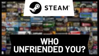 How to See Who Unfriended You on Steam