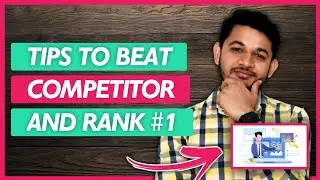 How to Beat Competitor website and Get Top Rank in Search Engine.