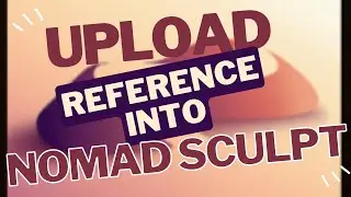 How to Upload a Reference Image into Nomad Sculpt