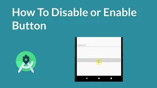Lecture 24 : How to Disable and Enable Button in Android Studio