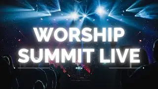 🔴LIVE - Worship Summit Live 2024