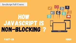 Blocking vs Non - Blocking in JavaScript | JavaScript Full Course | Part -28  |  Hindi