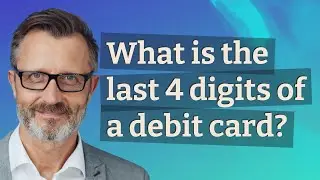 What is the last 4 digits of a debit card?